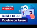 Build a CI/CD Pipeline on Azure | Azure DevOps Tutorial | Azure DevOps | Edureka | Azure Rewind - 2