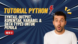 Belajar Python dari Nol Sesi 2 🐍 | Syntax, Output, Komentar, Variabel & Data Types untuk Pemula