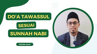 Kok Dituduh Syirik? Do'a Tawassul Sesuai Sunnah Rasulullah SAW