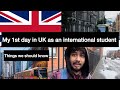 My first day in UK as an International student. Things you should know.