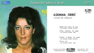 Azemina Grbic - Zeljela bih cerku ili sina - (Audio 1972)