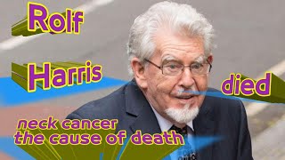 Rolf Harris died of neck cancer and old age, death certificate shows