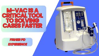 M-Vac is a Critical Tool to Solving Cases Faster
