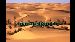 Jean Jean Roosevelt-Agoye(Lyrics)