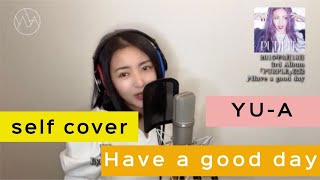 (一発録り)Have a good day-Self cover-