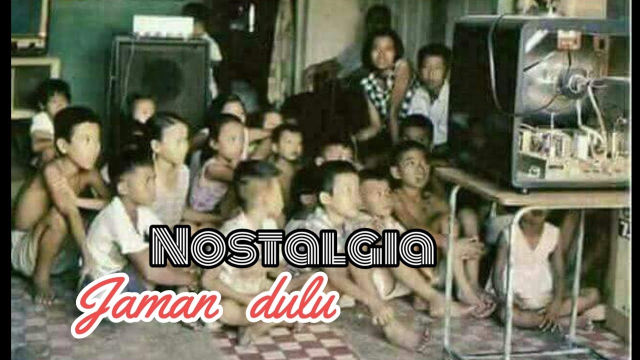 Nostalgia Zaman Dulu Youtube