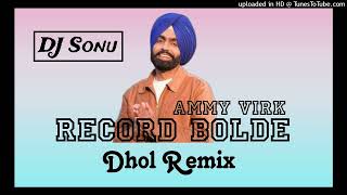 Record Bolde Dhol Remix Ammy Virk Ft Dj Sonu New Punjabi song 2024