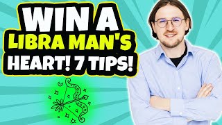How to Make a Libra Man Fall in Love With You (7 Tips)