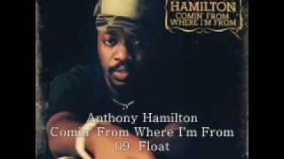 Anthony Hamilton 2003 Comin' from Where I'm From 09 Float