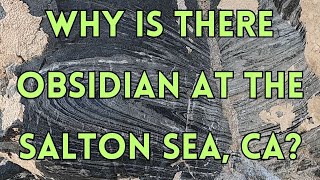 Why Are There Volcanoes And Obsidian At California's Salton Sea?