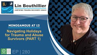 Monogamous at 13 #280 | Navigating Holidays for Trauma and Abuse Survivors (PART 1)