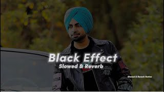 Black Effect (Slowed & Reverb) - Jordan Sandhu