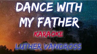 DANCE WITH MY FATHER LUTHER VANDROSS KARAOKE VERSION
