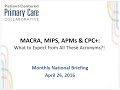 MACRA, MIPS, APMs & CPC+: What to Expect from all these Acronyms?