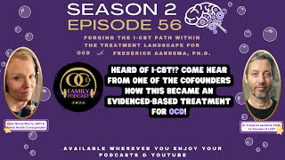S2E56: Forging the I-CBT Path within the Treatment Landscape for OCD with Frederick Aardema, Ph.D.
