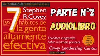 LOS 7 HÁBITOS DE LA GENTE ALTAMENTE EFECTIVA | STEPHEN R COVEY | PARTE N2  | Audiolibro 📚📘