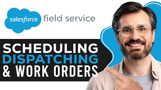 Salesforce Field Service Tutorial 2026 | Scheduling, Dispatching & Work Orders