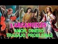 Oración a los 3 Arcángeles para peticiones muy difíciles y desesperadas, amor, dinero, trabajo, prob