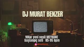 90lar 85 95 bpm yeni nesil başlangıç seti MURAT BENZER MİX