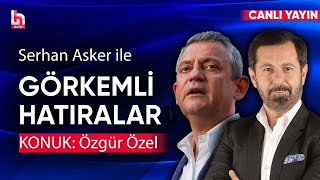 Serhan Asker ile Görkemli Hatıralar (Konuk: Özgür Özel) | 16 Şubat 2025 |