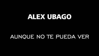 Alex Ubago - Aunque no te pueda ver
