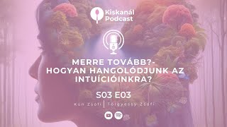 Merre tovább? -Hogyan hangolódjunk az intuícióinkra?