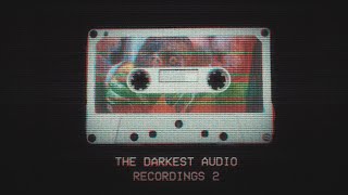 The Darkest Audio Recordings [2]