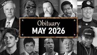 Obituary: Famous Faces WE LOST in May 2026