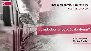 „Symboliczny powrót do domu” - reportaż Moniki Chrobak o działaniach stowarzyszenia „Saga Grybów”