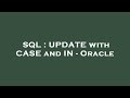 SQL : UPDATE with CASE and IN - Oracle