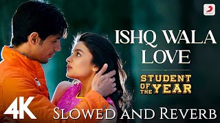 Ishq Wala Love | Slowed and Reverb