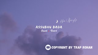 Assubhu Bada || New Naat 2023|| Slowed x Reverd || Allah Hu Allah || Abu Ubayda || Trap Rohan