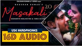 Masakali 2.0 (16D Audio Not 8D)| A.R. Rahman | Sidharth Malhotra,Tara Sutaria | Tulsi K, Sachet T