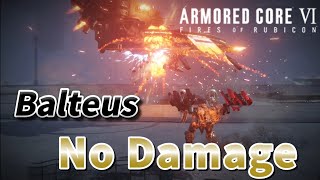 【AC6】Balteus　No Damage（Before Nerf）　バルテウス　ノーダメクリア（ナーフ前）