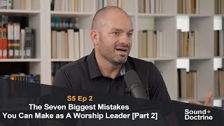 The Seven Biggest Mistakes You Can Make as A Worship Leader [Part 2]