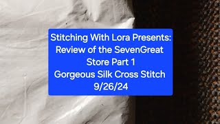 Review of the SevenGreat Store Part 1 Gorgeous Stamped Cross Stitch Kit 9/26/24