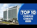 10 Best Hotels In Corpus Christi | Best Places To Stay In Corpus Christi | 2023