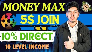 Money Max | 5$ Join ~ 8 Types Income | 2025 New Earning Opportunities | Best Earning Platform|Crypto