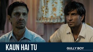 Kaun Hai Tu | Gully Boy | Ranveer Singh | Vijay Raaz | Amruta Subhash | Zoya Akhtar