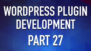 WordPress Plugin Development - Part 27 - Store Arrays in WP_Options