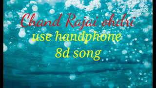 Chand Rajai ohdri 8d song use handphone