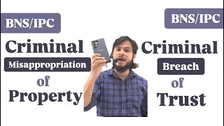 Criminal Misappropriation and Criminal Breach of Trust || Differences || With Examples BNS & IPC