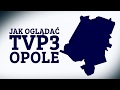 Jak oglądać TVP3 Opole?