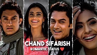 CHAND SIFARISH SONG STATUS|@yrf|FANAA|AAMIR KHAN,KAJOL|AYAAN CREATION EDITZ|HD ROMANTIC STATUS|