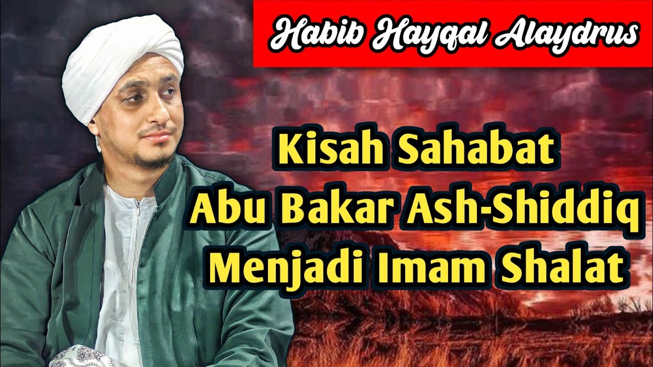 KISAH ABU BAKAR ASH-SHIDDIQ YANG MENGGANTIKAN IMAM SHALAT KETIKA NABI ...