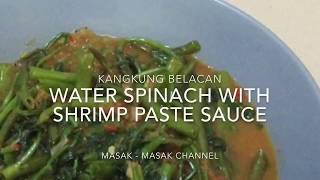 Water Spinach in Shrimp Paste Sauce (Kangkung Belacan)