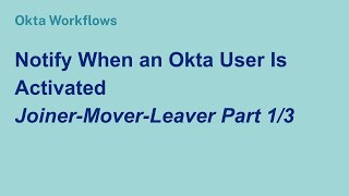 Notify When an Okta User Is Activated: Joiner-Mover-Leaver (Part 1/3)