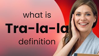 Tra-la-la | TRA-LA-LA definition