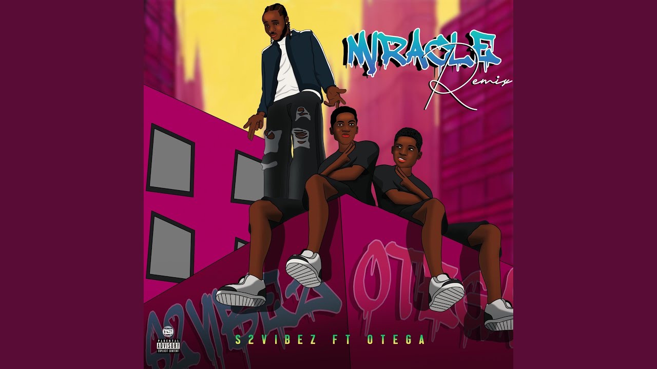 Miracle Remix Feat Otega S2vibez Song Lyrics Music Videos