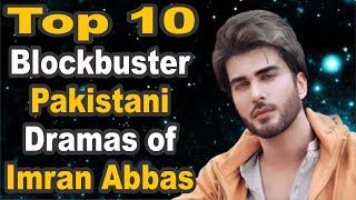 Top 10 Blockbuster Pakistani Dramas of Imran Abbas | The House of Entertainment